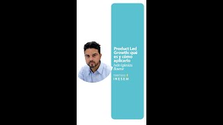 Product Led Growth: Qué es y cómo aplicarlo con Iván Iglesias