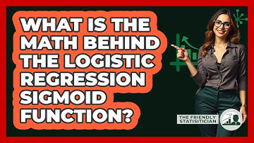 What Is The Math Behind The Logistic Regression Sigmoid Function? - The Friendly Statistician