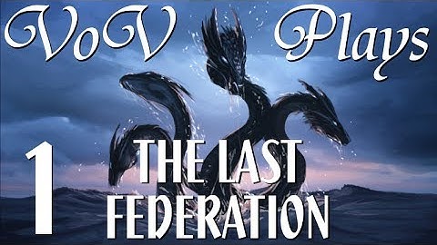 Planting The Seeds - VoV Plays The Last Federation - Part 1