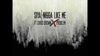 Nigga Like Me - Siya feat. Chris Brown & Problem