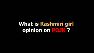 What is Kashmiri Girl's opinion on POJK ? @i_Anika_Nazir talking about Pakistan and POJK