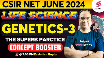 CSIR NET June 2024 | Life Science | Genetics Concept & MCQs S3 | Target DBT 2024 | Dr. Ashish Gupta
