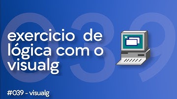39/100 | Exercício de Algoritmo Visualg