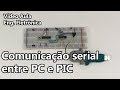 COMUNICAÇÃO SERIAL ENTRE PC E PIC | Vídeo Aula #256