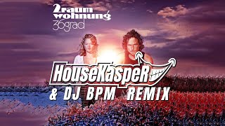 2raumwohnung - 36Grad (HouseKaspeR &amp; DJ BPM Remix)