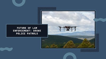 The Future of Policing: Drone Patrols and Advanced Surveillance