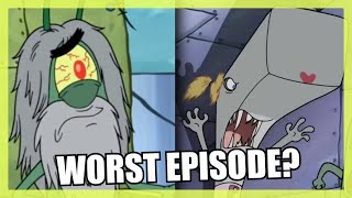 The Worst Spongebob Episode?