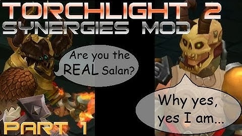 Torchlight 2 Synergies Mod Featuring Salan: All About Leveling #1