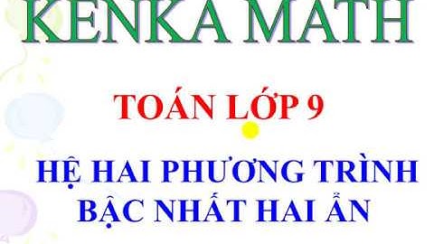 Giải toán hệ hai phương trình bậc nhất hai ẩn năm 2024