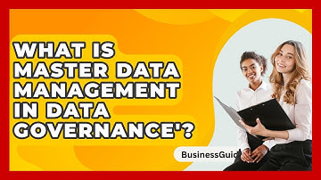 What Is Master Data Management In Data Governance