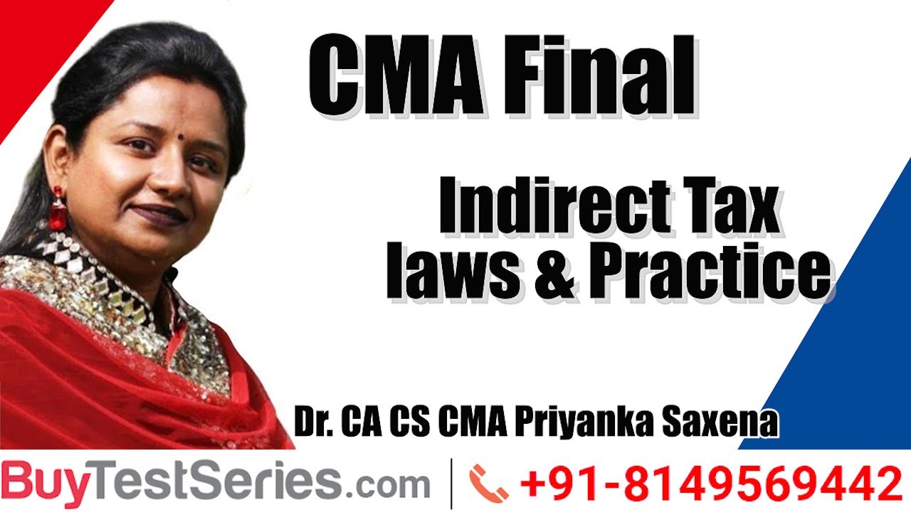 CMA FINAL Indirect Tax laws & Practice Video Lecture by Dr. CA CS CMA ...