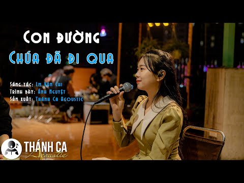 Video CON ĐƯỜNG CHÚA ĐÃ ĐI QUA | THÁNH CA ACOUSTIC | LIVE... - youtube