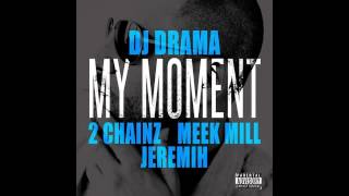 2 Chainz - My Moment (Ft. Meek Mill & Jeremih)