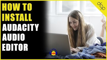Install Audacity Audio Editor Tutorial