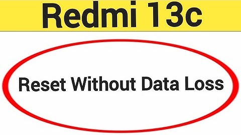 How to reset without data loss, Redmi 13c me reset kaise karen Bina data loss