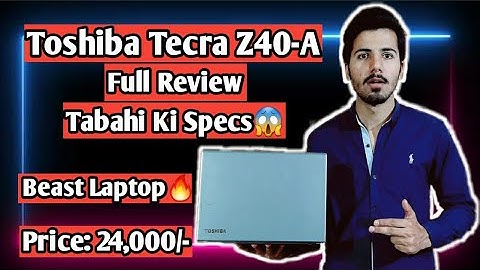 Toshiba Tecra Z40-A Laptop Full Review & Specifications