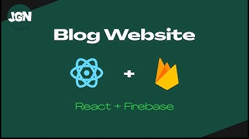 Build a Blog Website  using React and Firebase Tutorial