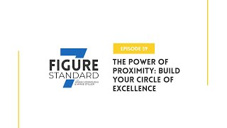 Episode 59: The Power of Proximity  Build Your Circle of Excellence