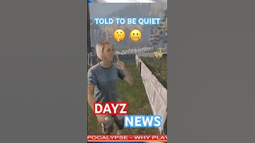 Told to be Quiet in DayZ