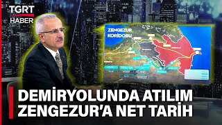 Zengezur Koridoru'nda Kritik Aşama! Kalkınma Yolu Projesi Türkiye’yi Demir Ağlarla Örecek-TGRT Haber