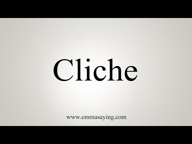 How to Pronounce Cliches 