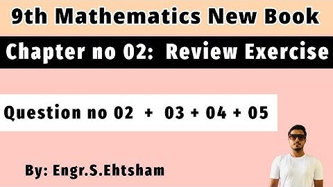 9th Mathematics New Book| Chapter no 02| Review Exercise no 02| Q no 02| Q no 03| Q no 04| Q no 05|