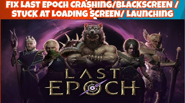 Fix Last Epoch Crashing /black screen / stuck at loading /Not launching