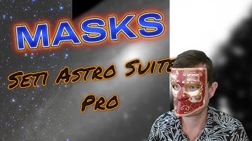 Masks in Seti Astro Suite Pro:  Flexible Mask Use Like You Have Never Seen Before