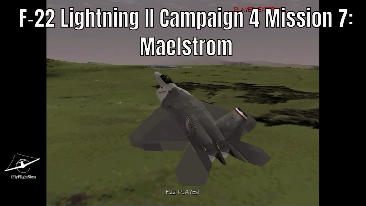 F-22 Lightning II | Campaign 4 Mission 7: Maelstrom | Gameplay Walkthrough | 720p