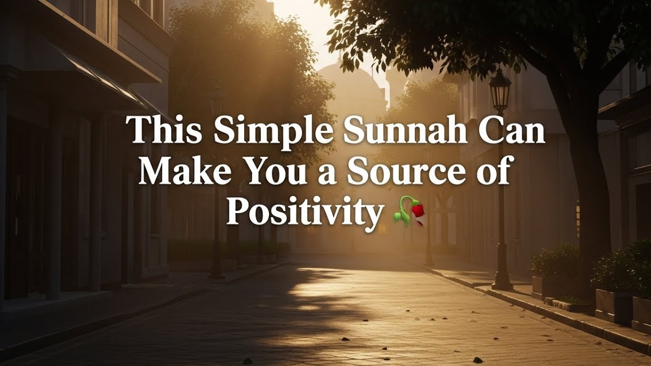 This Simple Sunnah Can Make You a Source of Positivity 🌿@QuietSoul-e9k