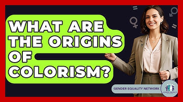 What Are The Origins Of Colorism? - Gender Equality Network
