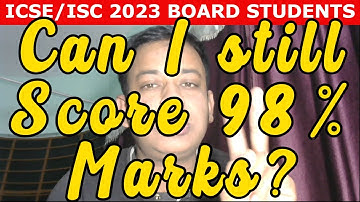 ICSE/ISC 2023 | Still possible to score 98% marks? | Best Proven strategies for ICSE/ISC Preparation