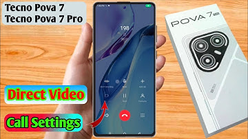 how to direct video call in tecno pova 7, tecno pova 7 direct video call settings