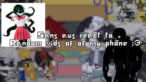 Sans aus react to random videos on my phone:3 || + lazy reactions, and a little of angst|| (part 1)