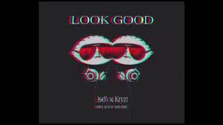 JSOH X KRYZT - Look  Good