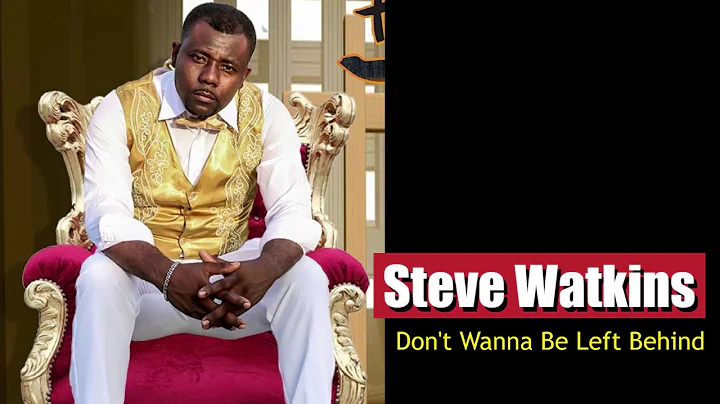 Steve Watkins - Don't Wanna Be Left Behind