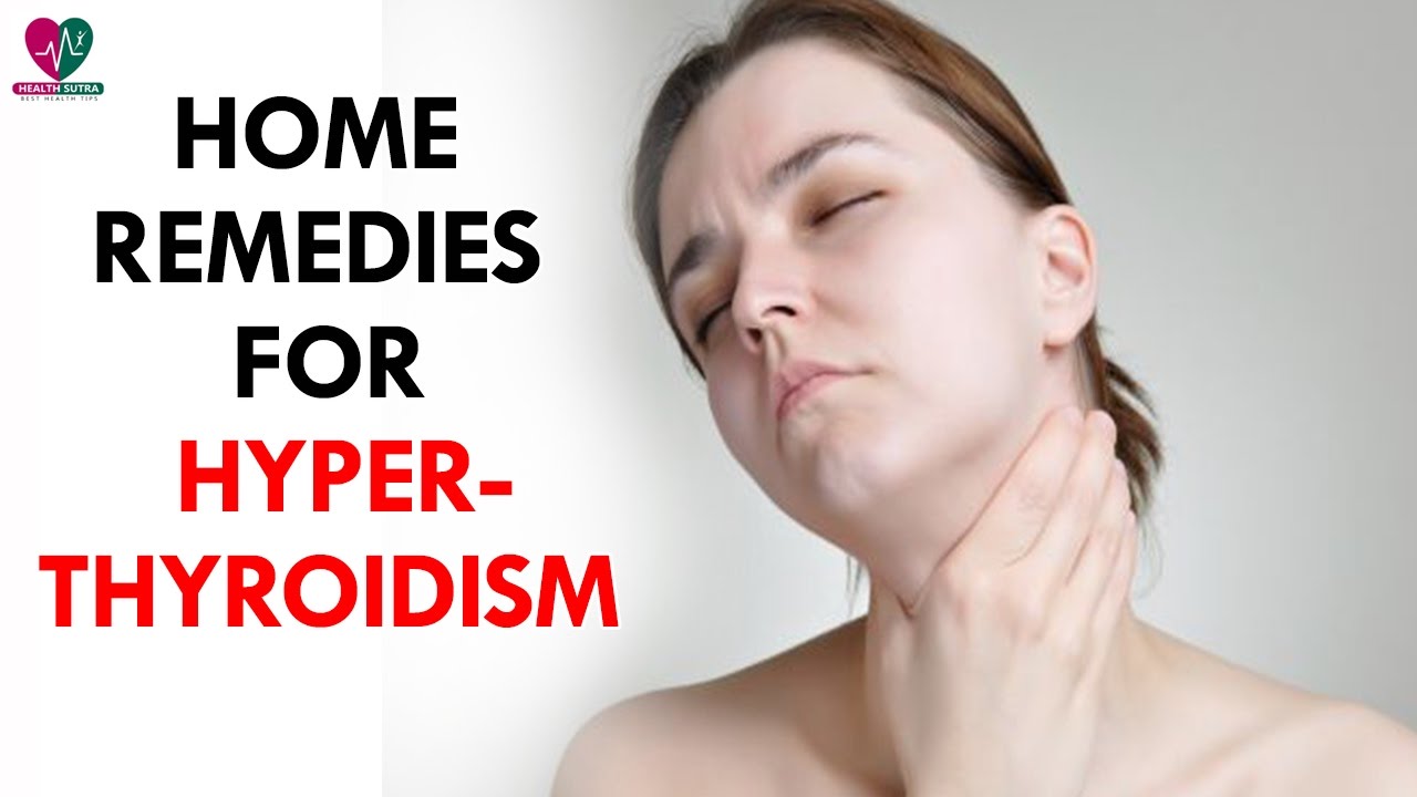 Home Remedies for Hyperthyroidism - Health Sutra