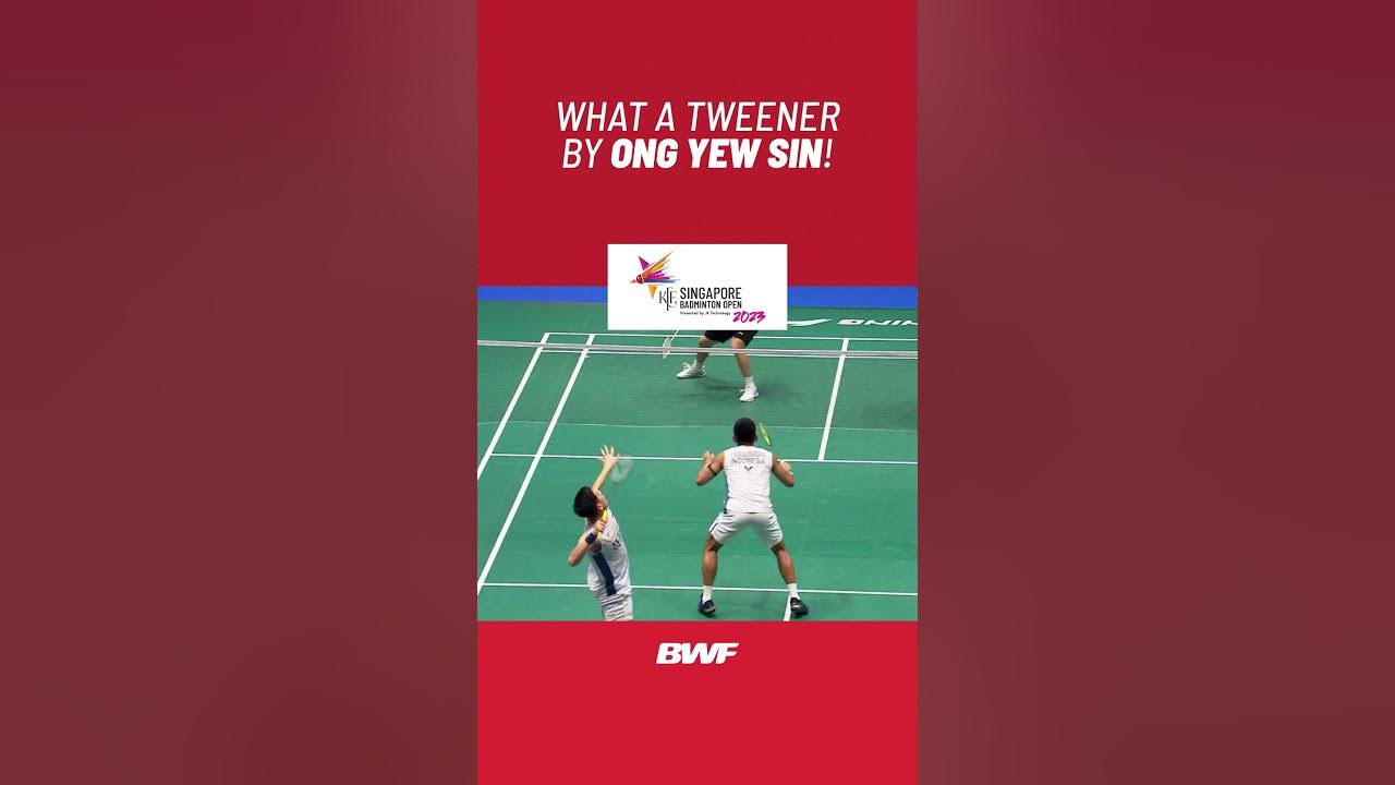 What a tweener by Ong Yew Sin shorts badminton BWF YouTube
