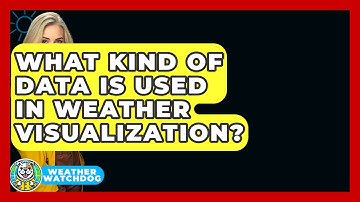 What Kind Of Data Is Used In Weather Visualization? - Weather Watchdog