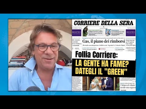 Follia Corriere: la gente ha fame? Dategli il "green" - Zuppa di Porro 28 ago 2022