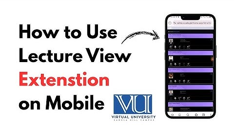 How to add lecture view extension on mobile || Virtual University