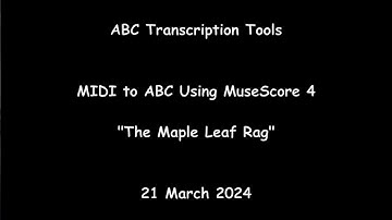ABC Transcription Tools - MIDI to ABC Using MuseScore 4 - "The Maple Leaf Rag"