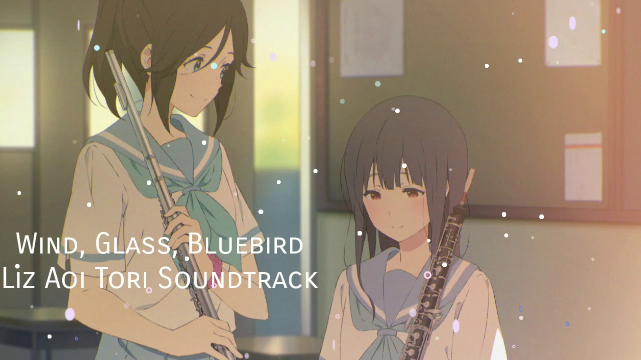 Wind Glass Bluebird Liz To Aoi Tori Soundtrack Youtube Wind Glass Bluebird Liz To Aoi Tori Soundtrack Youtube
