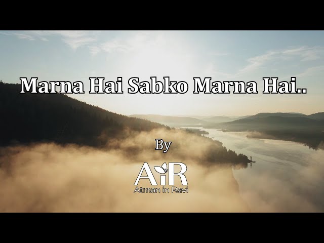 Marna Hai Sabko Marna Hai I Bhajans by AiR I