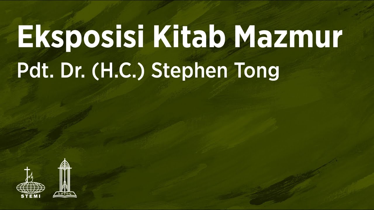 Eksposisi Kitab Mazmur (E02) - Pdt. Dr. (H.C.) Stephen Tong