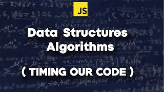 Learn Javascript Algorithm and Data Structure | Timing Our Code