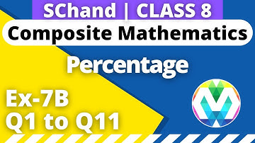 Q1 to Q11 | Ex-7B | Class-8 | Schand Composite Mathematics | Percentage | myhelper