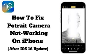 Fix Portrait Camera Not Working On iPhone After iOS 16 update - How To Fix iPhone Camera Problem's