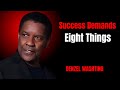 Success Demands Eight Things  || Denzel Washington || Motivational Speech