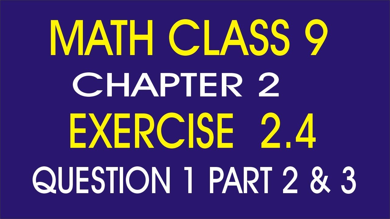 math class 9 chapter 2 exercise 2.4 question 1 part 2 and 3 - YouTube